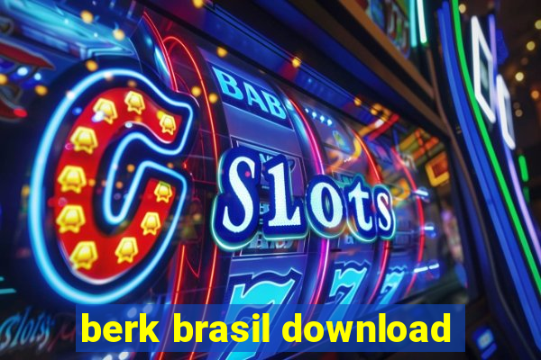 berk brasil download